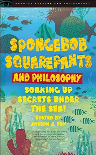 spongebob squarepants and philosophy soaking up secrets under the sea popular culture and philosophy