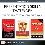 Presentation Skills That Work: Expert Advice from Jerry Weissman (Collection)