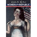 women of the republic intellect and ideology in revolutionary america published for the omohundro institute