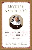 Mother Angelica's Little Book of Life Lessons and Everyday Spirituality