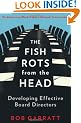The Fish Rots From The Head: The Crisis in our Boardrooms: Developing the Crucial Skills of the Competent Director