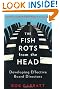 The Fish Rots from the Head: The Crisis in Our Boardrooms: Developing the Crucial Skills of the Competent Director
