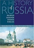 A History of Russia: Peoples, Legends, Events, Forces