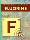 Fluorine (Understanding the Elements of the Periodic Table: Set 3)
