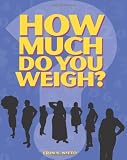 How Much do you Weigh?