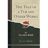 the tale of a tub and other works classic reprint