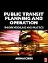 Public Transit Planning and Operation: Theory, Modeling and Practice