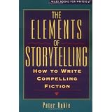 The Elements of Storytelling: How to Write Compelling Fiction (Wiley Books for Writers Series)