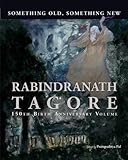 Something old, something new : Rabindranath Tagore : 150th birth anniversary volume