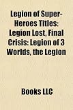 Legion of Super-Heroes Titles: Legion Lost, Final Crisis: Legion of 3 Worlds, the Legion