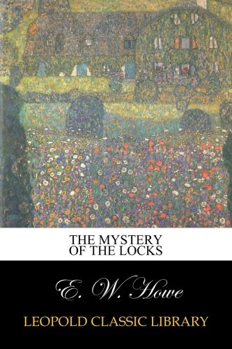 The Mystery of the Locks, by E. W. Howe
