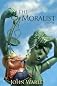 The Moralist: A Tale of People and Events in Centerfield Texas during a Year Recently Concluded