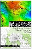 Datums and Map Projections: For Remote Sensing, GIS and Surveying