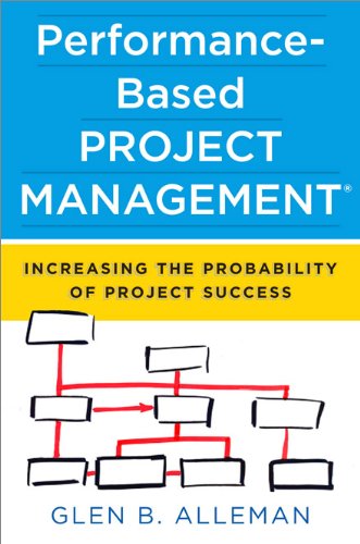 Performance-Based Project Management: Increasing the Probability of Project Success