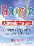 Google AdWords That Work: 7 Secrets to Cashing in with the No.1 Search Engine (52 Brilliant Ideas)