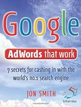 Google AdWords That Work: 7 Secrets to Cashing in with the No.1 Search Engine (52 Brilliant Ideas)