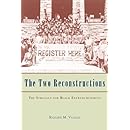 The Two Reconstructions: The Struggle for Black Enfranchisement (American Politics and Political Economy Series)