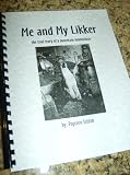 Me and My Likker (the true story of a mountain moonshiner Popcorn Sutton, Volume 1)