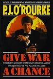 Give war a chance : eyewitness accounts of mankind's struggle against tyranny, injustice and alcohol-free beer
