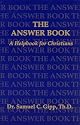 The Answer Book: A Helpful Book for Christians