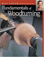 The Fundamentals of Woodturning (Darlow's Woodturning series)