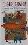 This Fish Is Loaded! The Book of Surreal and Bizarre Humour