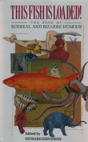 This Fish Is Loaded! The Book of Surreal and Bizarre Humour