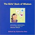 The Girls' Book of Wisdom: Empowering, Inspirational Quotes from over 400 Fabulous Females