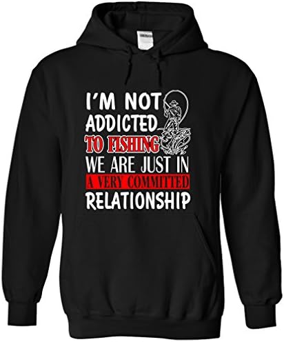 Funny Fishing T Shirts Im Not Addicted To Fishing We Are Just In A Very Committed Relationship. (XX Large;Black)