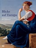 Blicke auf Europa - Bernhard Maaz
