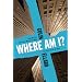 Where Am I?: Why We Can Find Our Way to the Moon but Get Lost in the Mall