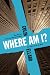 Where Am I?: Why We Can Find Our Way to the Moon but Get Lost in the Mall