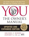 YOU: The Owner's Manual, Updated and Expanded Edition: An Insider's Guide to the Body that Will Make You Healthier and Younger