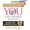 YOU: The Owner's Manual, Updated and Expanded Edition: An Insider's Guide to the Body that Will Make You Healthier and... by Mehmet Oz and Michael F. Roizen