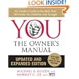 YOU: The Owner's Manual, Updated and Expanded Edition: An Insider's Guide to the Body that Will Make You Healthier and... by Mehmet C. Oz and Michael F. Roizen