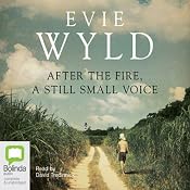 After the Fire, a Still Small Voice | [Evie Wyld]