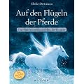 Auf den Fl�geln der Pferde: Eine Heldinnenreise ins Herz der Kreatur