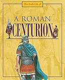The daily life of a Roman centurion