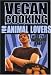 Vegan Cooking For Animal Lovers