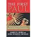 The First Paul: Reclaiming the Radical Visionary Behind the Church's Conservative Icon