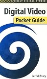 Digital Video Pocket Guide (O'Reilly Digital Studio)