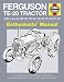 Ferguson TE-20 Tractor Manual: An Insight into Owning, Restoring and Using the World's Most Well-known Tractor (Owners' Workshop Manual)