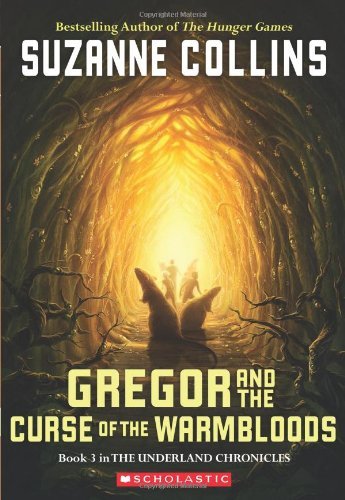 By Suzanne Collins Gregor And The Curse Of The Warmbloods (Underland Chronicles, Book 3) (Paperback) July 1, 2006