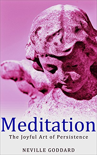Meditation: The Joyful Art of Persistence
