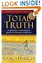 Total Truth (Study Guide Edition / Paperback Edition): Liberating Christianity from Its Cultural Captivity