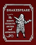 Shakespeare : the Bard's guide to abuses and affronts