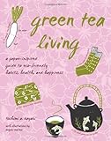 IMAGE OF Green Tea Living: A Japan-Inspired Guide to Eco-friendly Habits, Health, and Happiness