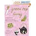 Green Tea Living: A Japan-Inspired Guide to Eco-friendly Habits, Health, and Happiness