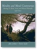 Morality and Moral Controversies: Readings in Moral, Social and Political Philosophy (8th Edition)