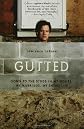 Gutted: Down to the Studs in My House, My Marriage, My Life